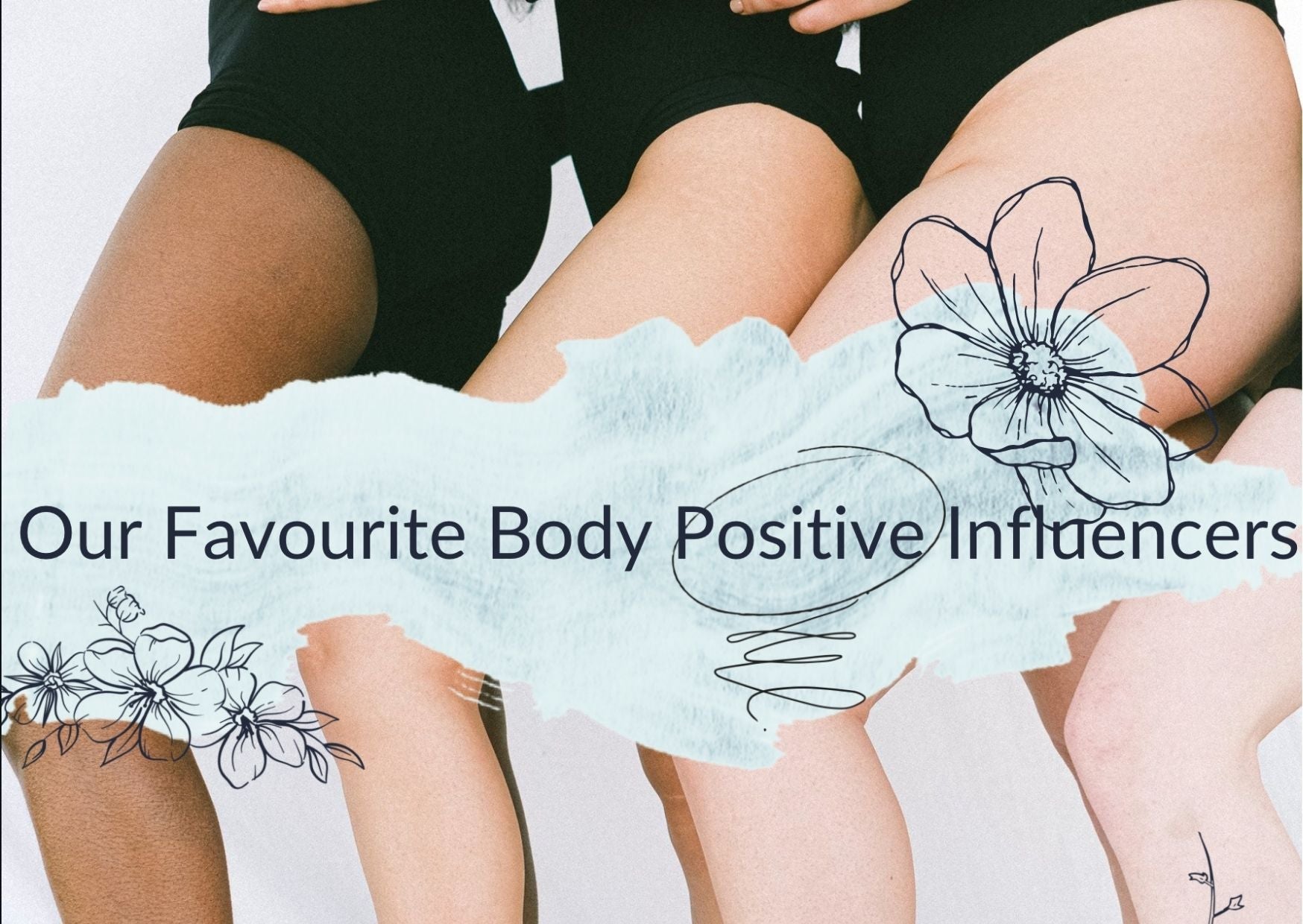 Our Favourite Body Positive Influencers - Y.O.U underwear