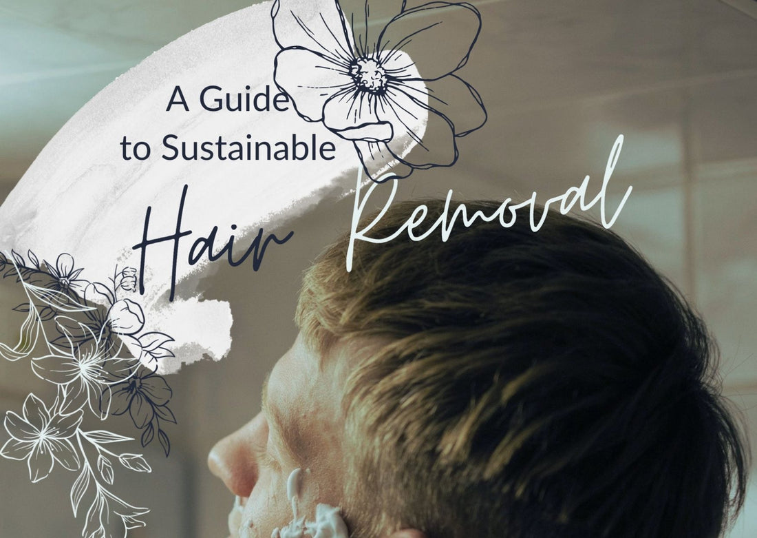 A Guide to Sustainable Hair Removal