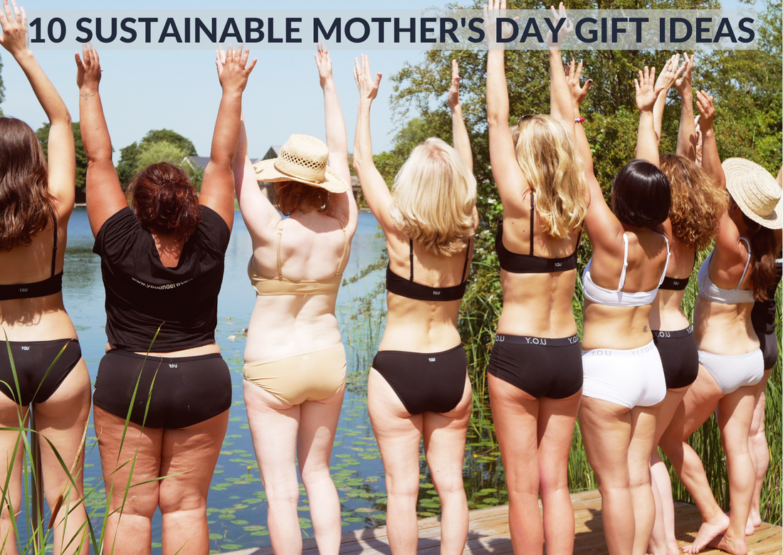 several women stand with their back away from the camera, wearing Y.O.U underwear with their hands in the air. The text '10 Sustainable Mother's Day Gift Ideas' is written at the top